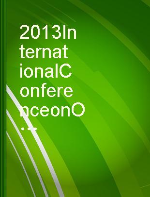 2013 International Conference on Optical Instruments and Technology : Optical Systems and Modern Optoelectronic Instruments : 17-19 November 2013, Beijing, China /