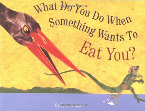 What do you do when something wants to eat you? /