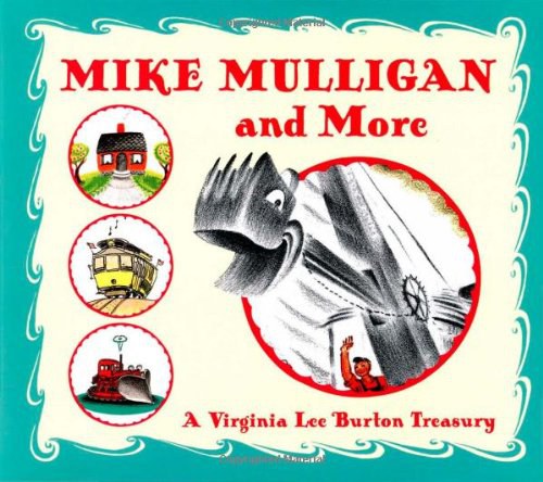 Mike Mulligan and more : a Virginia Lee Burton treasury /
