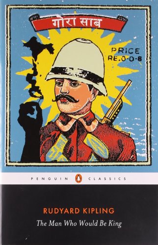 The man who would be king : [selected stories of Rudyard Kipling] /