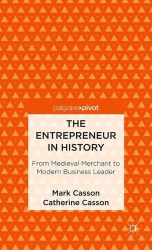 The entrepreneur in history : from medieval merchant to modern business leader /