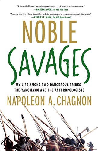 Noble savages : my life among two dangerous tribes - the Yanomamo and the anthropologists /