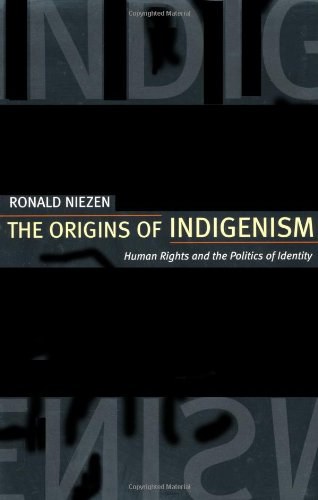 The origins of indigenism : human rights and the politics of identity /