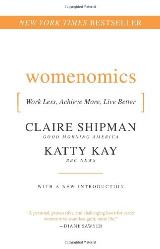 Womenomics : work less, achieve more, live better /