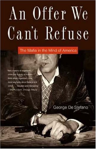 An offer we can't refuse : the Mafia in the mind of America /