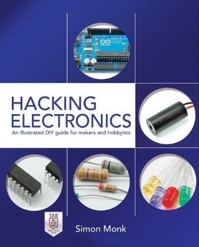 Hacking electronics : an illustrated DIY guide for makers and hobbyists /