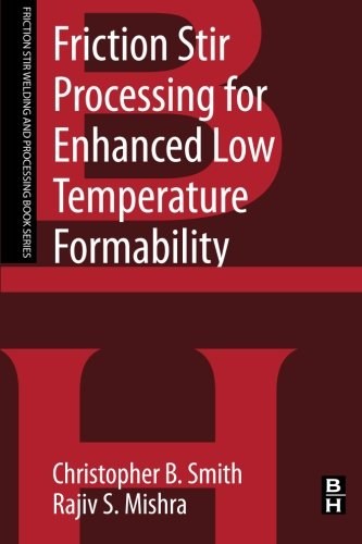 Friction stir processing for enhanced low temperature formability /
