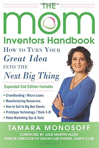 The mom inventors handbook : how to turn your great idea into the next big thing /