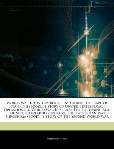 World War II history books, including : The Rape of Nanking (book), History of United States Naval Operations in World War II (series), The Lightning and the Sun, Icebreaker (suvorov), The Two-ocean War, Hiroshima (book), History of the Second World War /