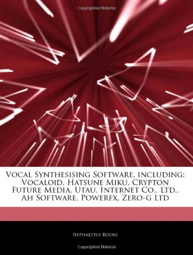 Vocal synthesising software, including : Vocaloid, Hatsune Miku, Crypton Future Media, Utau, Internet Co., Ltd., Ah Software, Powerfx, Zero-G Ltd /