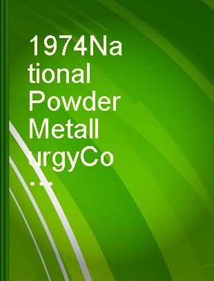 1974 National Powder Metallurgy Conference proceedings /