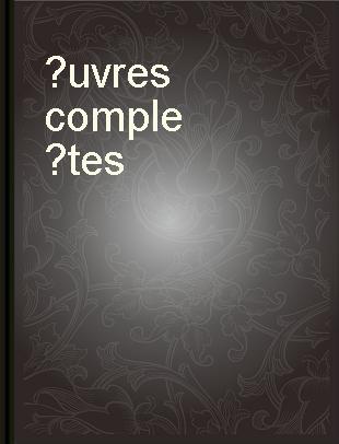 Œuvres complètes = Complete works /