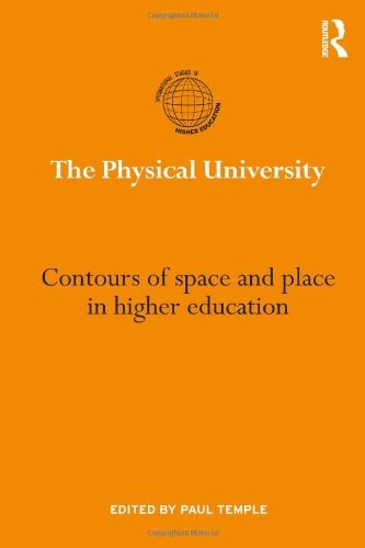 The physical university : contours of space and place in higher education /