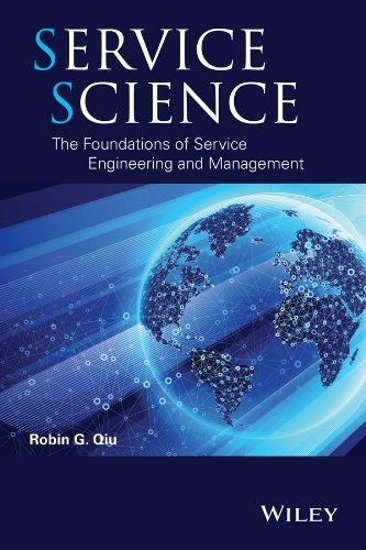 Service science : the foundations of service engineering and management /