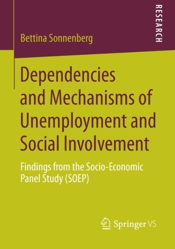 Dependencies and mechanisms of unemployment and social involvement : findings from the socio-economic panel study (SOEP) /