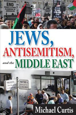 Jews, antisemitism, and the Middle East /