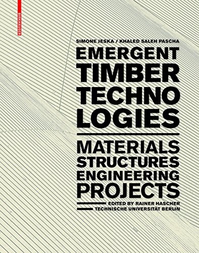 Emergent timber technologies : materials, structures, engineering, projects /