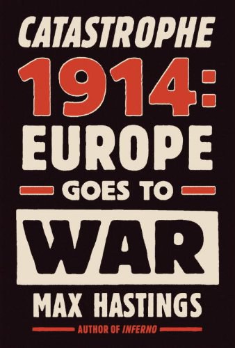 Catastrophe 1914 : Europe goes to war /