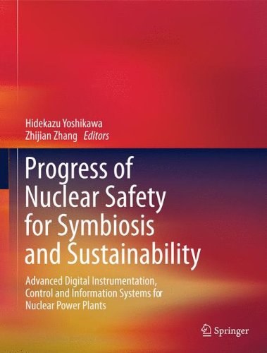 Progress of nuclear safety for symbiosis and sustainability : advanced digital instrumentation, control and information systems for nuclear power plants /