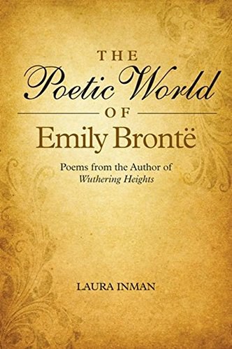 The poetic world of Emily Brontë : poems from the author of Wuthering Heights /