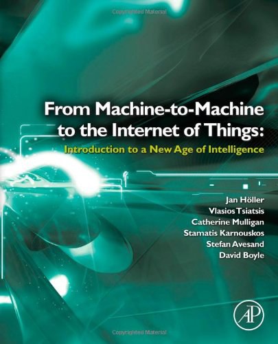 From machine-to-machine to the Internet of things : introduction to a new age of intelligence /