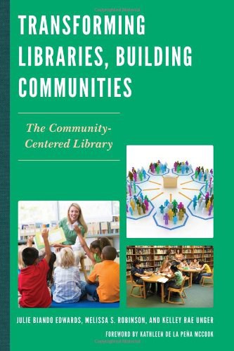 Transforming libraries, building communities : the community-centered library /