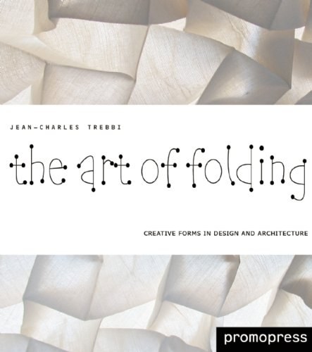 The art of folding : creative forms in design and architecture /