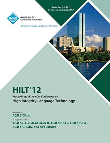 HILT'12 : proceedings of the ACM Conference on High Integrity Language Technology : December 2-6, 2012, Boston, Massachusetts /