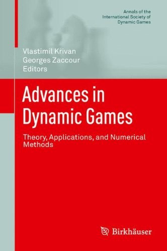 Advances in dynamic games : theory, applications, and numerical methods /