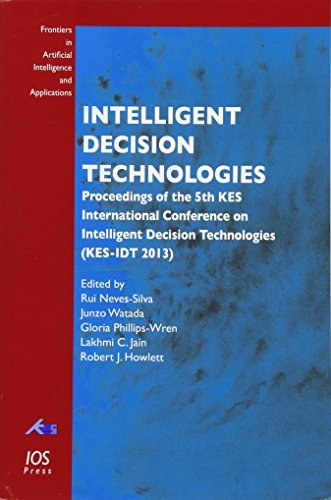 Intelligent decision technologies : proceedings of the 5th KES International Conference on Intelligent Decision Technologies (KES-IDT 2013) /