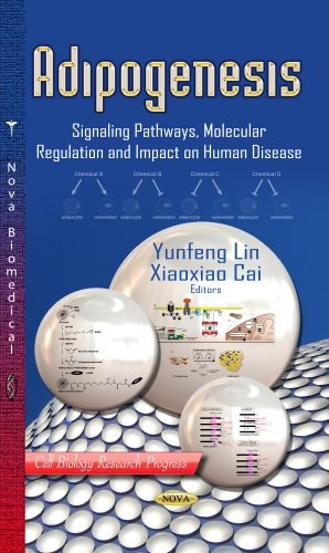 Adipogenesis : signaling pathways, molecular regulation & impact on human disease /