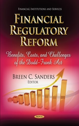 Financial regulatory reform : benefits, costs, and challenges of the Dodd-Frank Act /