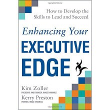 Enhancing your executive edge : how to develop the skills to lead and succeed /