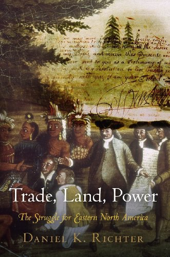 Trade, land, power : the struggle for eastern North America /