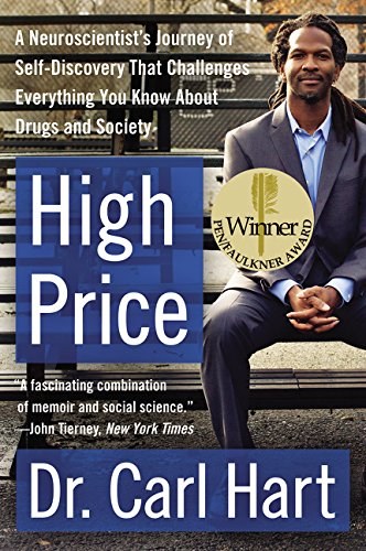 High price : a neuroscientist's journey of self-discovery that challenges everything you know about drugs and society /