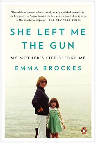 She left me the gun : my mother's life before me /
