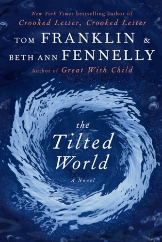 The tilted world : a novel /