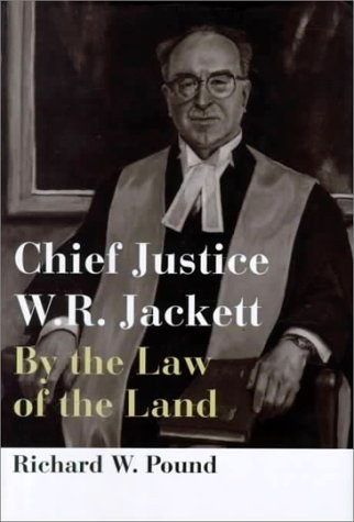 Chief Justice W.R. Jackett : by the law of the land /