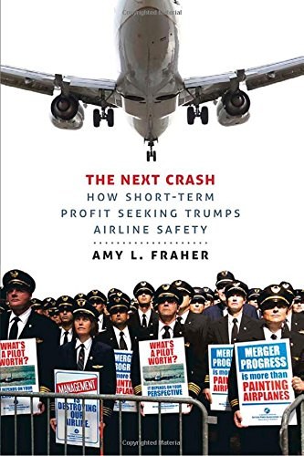 The next crash : how short-term profit seeking trumps airline safety /