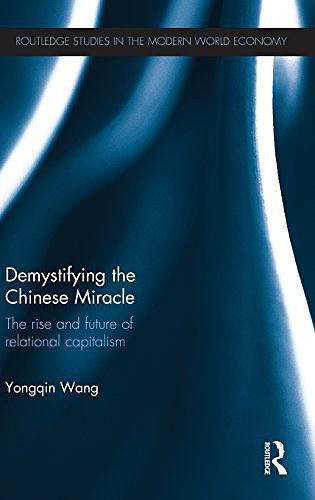 Demystifying the Chinese miracle : the rise and future of relational capitalism /