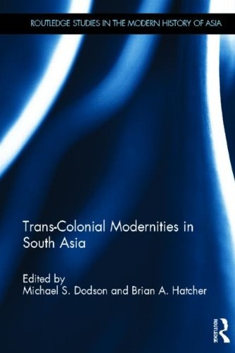 Trans-colonial modernities in South Asia /