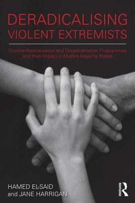 Deradicalising violent extremists : counter-radicalisation and deradicalisation programmes and their impact in muslim majority states /