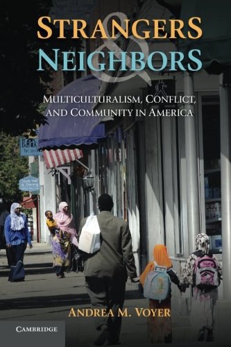 Strangers and neighbors : multiculturalism, conflict, and community in America /