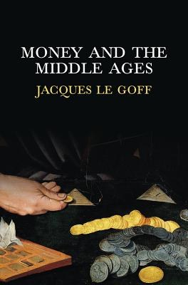 Money and the Middle Ages : an essay in historical anthropology /