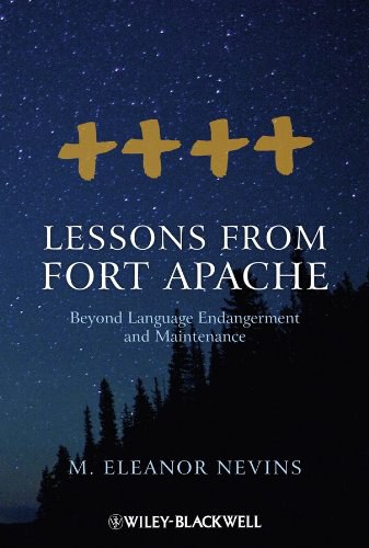 Lessons from Fort Apache : beyond language endangerment and maintenance /