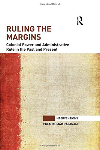 Ruling the margins : colonial power and administrative rule in the past and present /