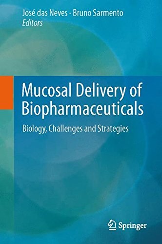 Mucosal delivery of biopharmaceuticals : biology, challenges and strategies /