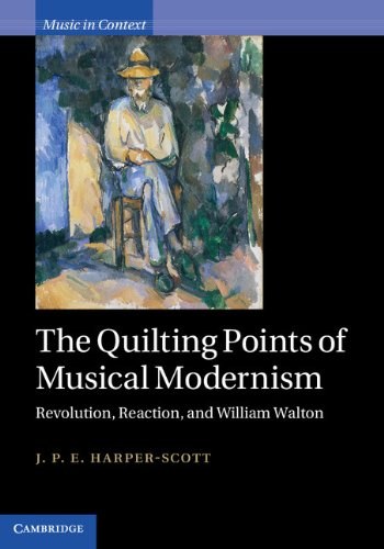 The quilting points of musical modernism : revolution, reaction, and William Walton /