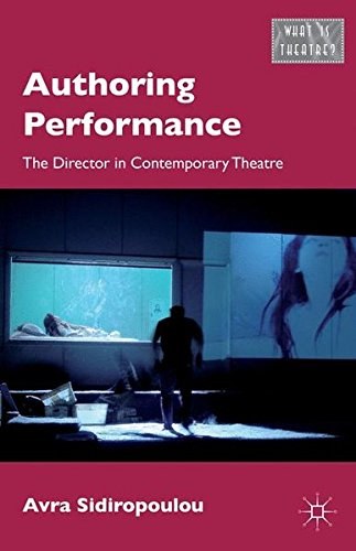 Authoring performance : the director in contemporary theatre /
