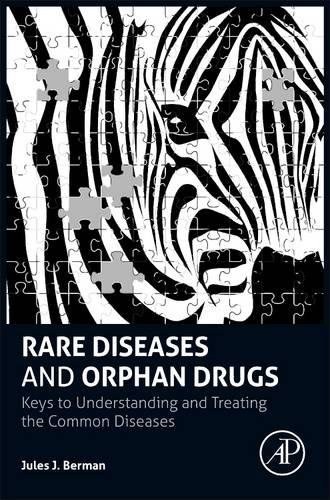 Rare diseases and orphan drugs : keys to understanding and treating the common diseases /